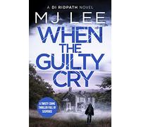 When the Guilty Cry: 7 (DI Ridpath Crime Thriller, 7)