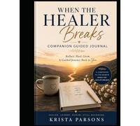 WHEN THE HEALER BREAKS: A Guided Journal