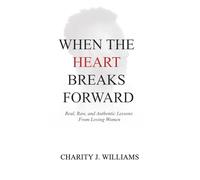 When The Heart Breaks Forward