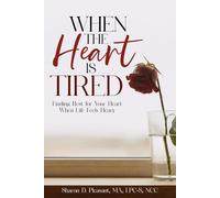 When the Heart is Tired: Finding Rest for the Heart When Life Feels Heavy