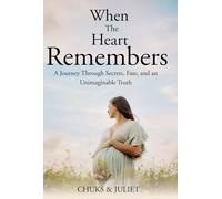 When the Heart Remembers: A Journey Through Secrets, Fate, and an Unimaginable Truth