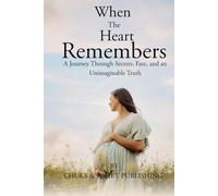 When the Heart Remembers: A Journey Through Secrets, Fate, and an Unimaginable Truth