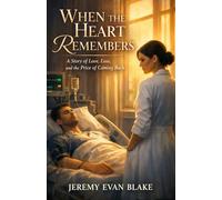 When the Heart Remembers: A Story of Love, Loss, and the Price of Coming Back