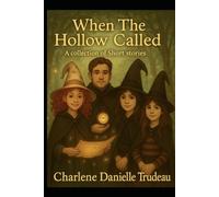 When The Hollow Calls: A collection of short stories (The Thistlethorn Hollow Tales)