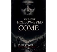 WHEN THE HOLLOW-EYED COME: They Don’t Hunt. They Warn. (THE HOLLOW-EYED SERIES)
