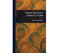 When the Holy Ghost is Come