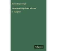 When the Holy Ghost is Come: in large print
