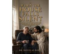 When the House Falls Silent: A Biblical Path for Men, through Grief Lonliness, and Renewed Purpose After the Death of a Wife. (Devotionals and Guides)