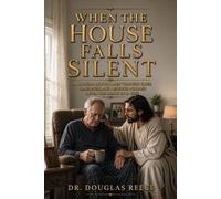 When the House Falls Silent: A Biblical Path for Men, through Grief Lonliness, and Renewed Purpose After the Death of a Wife.: 8 (Devotionals and Guides)