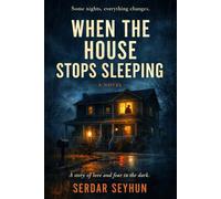 WHEN THE HOUSE STOPS SLEEPING: A Novel About Love, Fear, and Staying When Addiction Enters a Family