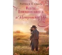 When The Hummingbirds Danced In A Honeysuckle Sky