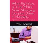 When the Injury Isn’t the Whole Story: Managing Complex Claims in Hospitality: FORWARD by the esteem host and producer of the Risky Business Podcast and a Commercial Lines Producer