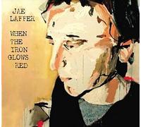 LAFFER, JAE - LAFFER, JAE - WHEN THE IRON GLOWS RED
