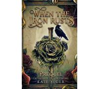 When the Iron Rusts: A Prequel Novella (Cathedral of the Crows)