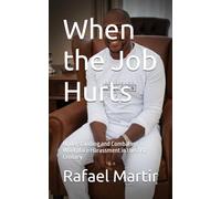 When the Job Hurts: Understanding and Combating Workplace Harassment in the 21st Century