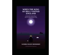 WHEN THE KING OF HELL VISITED ENGLAND: A Novel of the Ancient Throne: When the King of Darkness Wept.