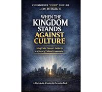 When the Kingdom Stands Against Culture: Living Under Heaven’s Authority in a World of Cultural Compromise