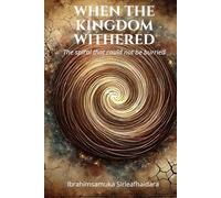 WHEN THE KINGDOM WITHERED: The Spiral That Could Not Be Buried