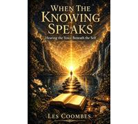 When The Knowing Speaks: Hearing the Voice Beneath the Self