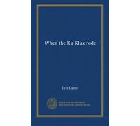 When the Ku Klux rode