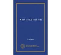 When the Ku Klux rode