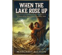 When the Lake Rose Up: A Story of the Okeechobee Hurricane, 1928 (Young and Brave)
