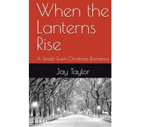 When the Lanterns Rise: A Small-Town Christmas Romance