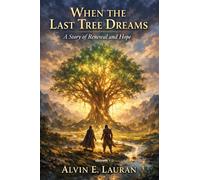 When the Last Tree Dreams A Story of Renewal and Hope