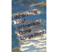 When The Last Witness Is Gone Large Print