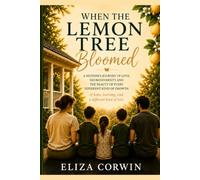 When The Lemon Tree Bloomed: A MOTHER'S JOURNEY OF LOVE, NEURODIVERSITY AND THE BEAUTY OF EVERY DIFFERENT KIND OF GROWTH