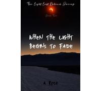 When the Light Begins to Fade (The Light Left Behind)