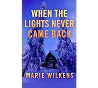 When the Lights Never Came Back: An EMP Post Apocalypse Prepper Survival Thriller: 138 (EMP Survival in a Powerless World)