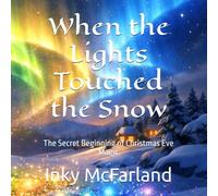 When the Lights Touched the Snow: The Secret Beginning of Christmas Eve Magic