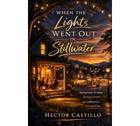 When The Lights Went Out In Stillwater: Sometimes It Takes Losing Power to Rediscover Connection