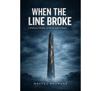 When The Line Broke: A Political Thriller of Power and Collapse