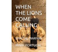 WHEN THE LIONS COME CALLING: SPIRITUAL WARFARE
