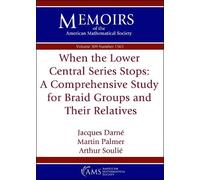 When the Lower Central Series Stops: a Comprehensive Study for Braid Groups and Their Relatives (Memoirs of the American Mathematical Society)