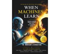When The Machines Learn: Ancient Wisdom for a Happy Life in the Age of Artificial Intelligence