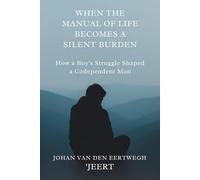 When the Manual of Life Becomes a Silent Burden: How a Boy’s Struggles Shaped a Codependent Man (Jeert’s Book Kiosk)