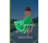 WHEN THE MARRIAGE ENDS: A WOMAN'S GUIDE TO SEPARATION, DIVORCE AND LIFE AFTER DIVORCE
