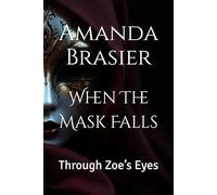 When The Mask Falls: Through Zoe’s Eyes