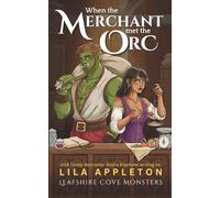 When the Merchant Met the Orc: A Cozy Fantasy Monster Romance: 4 (Leafshire Cove Monsters)
