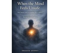 When the Mind Feels Unsafe: Fear, Anxiety, and Overthinking Aren’t Failures