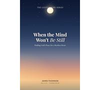 When the Mind Won't Be Still: A Christian Path Through Intrusive Thoughts and Obsessive Fears (The Gentle Hope Series: Compassionate books for difficult seasons)