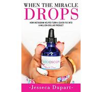 When The Miracle Drops: How Instagram Helped Turn A Quick Fix Into A Million-Dollar Product