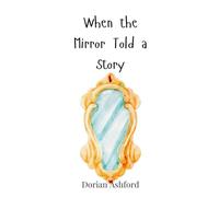 When the Mirror Told a Story