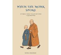 When The Monk Spoke: Stories That Teach Beyond Classrooms