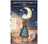When The Moon Comes To Visit: A gentle, autism-friendly guide to growing bodies and big changes