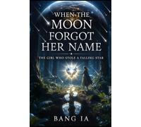 When the Moon Forgot Her Name | The Girl Who Stole a Falling Star: Romantasy Short Story (Book 1)