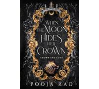 When The Moon Hides Her Crown: Crown And Love (Moon Lovers Series)